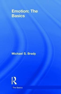 Emotion: The Basics(English, Hardcover, Brady Michael)
