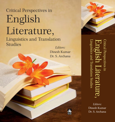 Critical Perspectives in English Literature, Linguistics
and Translation Studies(Hardcover, Editors Dinesh Kumar Dr. S. Archna) Critical Perspectives in English Literature, Linguistics
and Translation Studies(Hardcover, Editors Dinesh Kumar Dr. S. Archna)