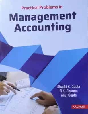 PRACTICAL PROBLEMS IN MANAGEMENT ACCOUNTING(Paperback, SHASHI K. GUPTA, R.K. SHARMA, ANUJ GUPTA)