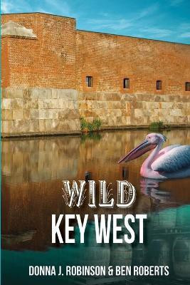 Wild Key West(English, Paperback, Robinson Donna J)