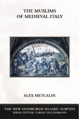 The Muslims of Medieval Italy(English, Paperback, Metcalfe Alex)