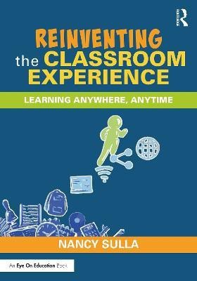 Reinventing the Classroom Experience(English, Paperback, Sulla Nancy)