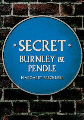 Secret Burnley & Pendle(English, Paperback, Brecknell Margaret)
