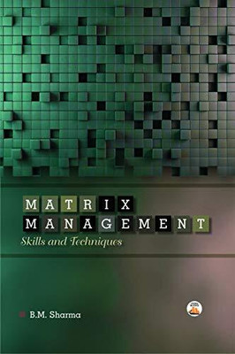 Matrix management skills and techniques 1 Edition(Others, Hardcover, B. M. Sharma)