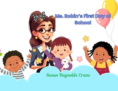 Ms. Robin's First Day of School(English, Paperback, Crane Susan Reynolds)