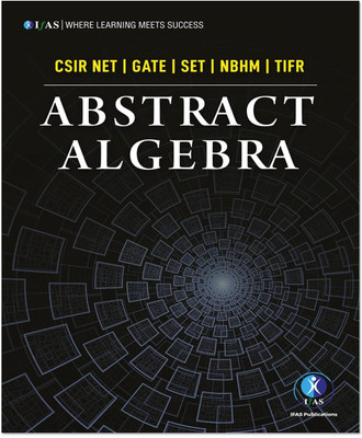 Abstract Algebra Mathematics Book  - Reference Text Book for B.Sc., M.Sc. & Competitive Exams - CSIR NET, IIT JAM, CUET PG, NBHM.(Paperback, Chandan Kumar Roy, Vikas Yadav, MD Sohail)