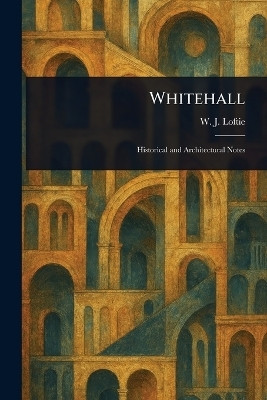 Whitehall(English, Paperback, Loftie W J (William John))