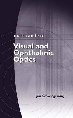 Field Guide to Visual and Ophthalmic Optics(English, Paperback, SPIE Press)
