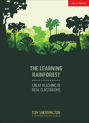The Learning Rainforest: Great Teaching in Real Classrooms(English, Paperback, Sherrington Tom)