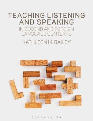 Teaching Listening and Speaking in Second and Foreign Language Contexts(English, Electronic book text, Bailey Kathleen M. Professor)