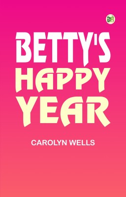 Betty's Happy Year(Paperback, Carolyn Wells)