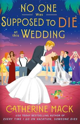 No one was Supposed to Die at this Wedding(English, Paperback, Mack Catherine)