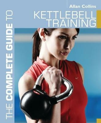 The Complete Guide to Kettlebell Training(English, Electronic book text, Collins Allan)