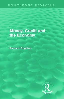 Money, Credit and the Economy (Routledge Revivals)(English, Paperback, Coghlan Richard)