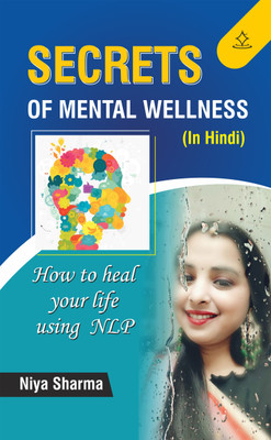 Secrets of Mental Wellness
 - How to heal your life using of NLP(Paperback, Niya Sharma)
