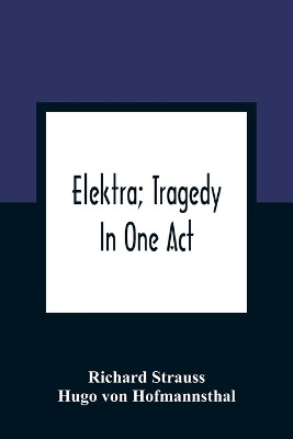 Elektra; Tragedy In One Act(English, Paperback, Strauss Richard)