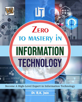 Zero To Mastery In Information Technology- No.1 Book To Become Zero To Hero In Information Technology, This Amazing IT Book Covers A-Z Information Technology Concepts, 2024 Latest Edition(Paperback, Dr. R.K. Jain) Zero To Mastery In Information Technology- No.1 Book To Become Zero To Hero In Information Technology, This Amazing IT Book Covers A-Z Information Technology Concepts, 2024 Latest Edition(Paperback, Dr. R.K. Jain)