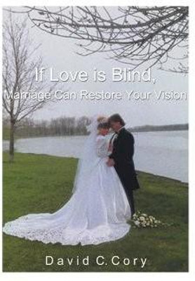 If Love is Blind, Marriage Can Restore Your Vision(English, Paperback, Cory David C.)