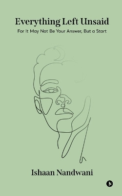 Everything Left Unsaid(English, Paperback, Ishaan Nandwani)