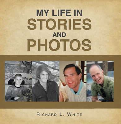 My Life in Stories and Photos(English, Paperback, White Richard L)