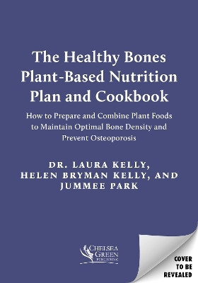 The Healthy Bones Plant-Based Nutrition Plan and Cookbook(English, Paperback, Kelly Laura Dr.)