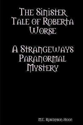 The Sinister Tale of Roberta Worse(English, Paperback, Robertson-Hoon M.E.)