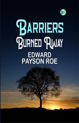 Barriers Burned Away(Paperback, Edward Payson Roe)