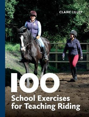 100 School Exercises for Teaching Riding(English, Paperback, Lilley Claire)