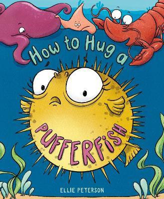 How to Hug a Pufferfish(English, Hardcover, Peterson Ellie)