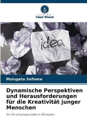 Dynamische Perspektiven und Herausforderungen fuer die Kreativitaet junger Menschen(German, Paperback, Sefinew Mulugeta)