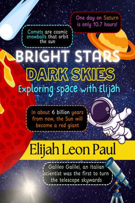 Bright Stars Dark Skies  - Exploring space with Elijah(English, Paperback, Elijah Leon Paul)