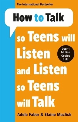 How to Talk so Teens will Listen & Listen so Teens will Talk(English, Paperback, Faber, Mazlish Adele, Elaine)