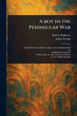 A Boy in the Peninsular War(English, Paperback, Blakeney Robert)