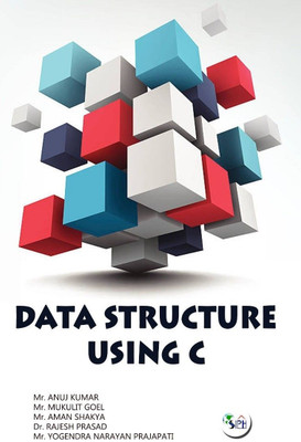 Data Structure Using C(Paperback, Mr. Anuj Kumar Mr. Mukulit Goel Mr. Aman Shakya Dr. Rajesh Prasad Mr.Yogendra Narayan Prajapati)
