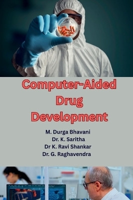Computer-Aided Drug Development(English, Paperback, M Durga Bhavani G Raghavendra Dr Dr)
