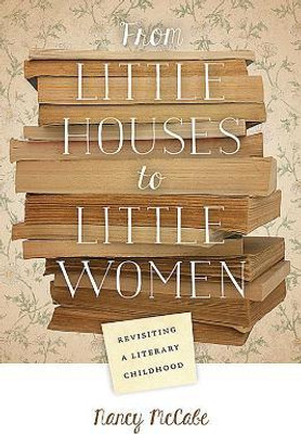 From Little Houses to Little Women(English, Paperback, McCabe Nancy)
