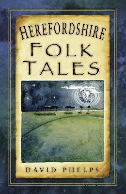 Herefordshire Folk Tales(English, Paperback, Phelps David)