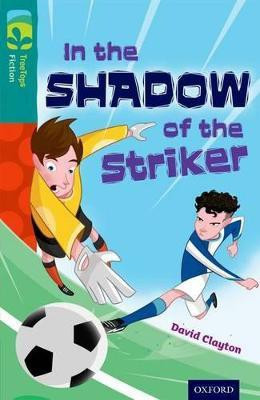 Oxford Reading Tree TreeTops Fiction: Level 16: In the Shadow of the Striker(English, Paperback, Clayton David)