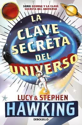 La clave secreta del universo: Una maravillosa aventura por el cosmos / George's Secret Key to the Universe(Spanish, Paperback, Hawking Lucy)