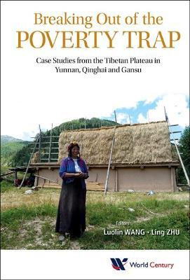 Breaking Out Of The Poverty Trap: Case Studies From The Tibetan Plateau In Yunnan, Qinghai And Gansu(English, Hardcover, unknown)