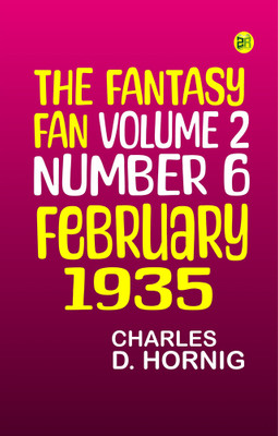 The Fantasy Fan Volume 2 Number 6 February 1935(Paperback, Charles D. Hornig)