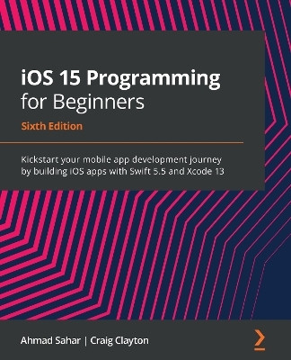iOS 15 Programming for Beginners(English, Paperback, Sahar Ahmad)