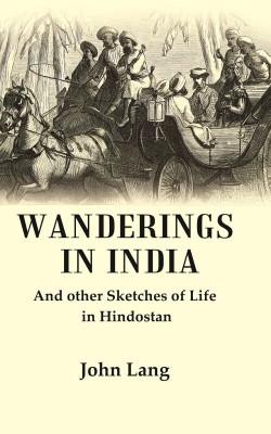 Wanderings in India: And other Sketches of Life in Hindostan(Paperback, John Lang)