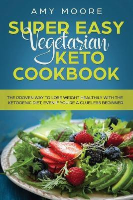 Super Easy Vegetarian Keto Cookbook(English, Paperback, Moore Amy)