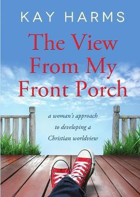 The View from My Front Porch(English, Paperback, Harms Kay)