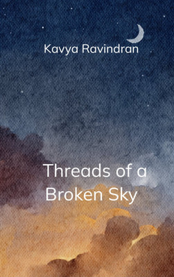 Threads of a Broken Sky - A journey through Loss, Love and Resilience(Paperback, Kavya Ravindran)