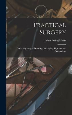 Practical Surgery(English, Hardcover, Mears James Ewing)