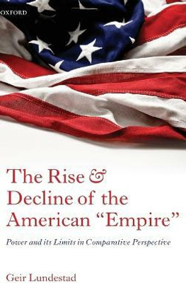 The Rise and Decline of the American "Empire"(English, Hardcover, Lundestad Geir)