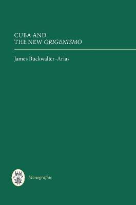 Cuba and the New Origenismo(English, Hardcover, Buckwalter-Arias James)