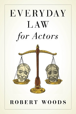 Everyday Law for Actors(English, Paperback, Woods Robert)